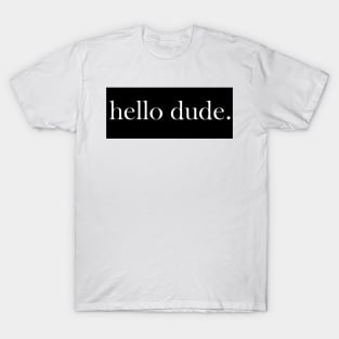 Hello Dude T-Shirt